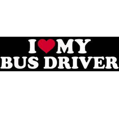 I Love My Bus Driver Bumper Sticker