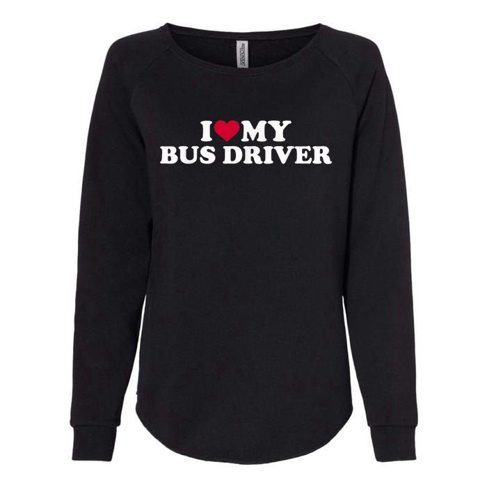 I Love My Bus Driver Womens California Wash Sweatshirt