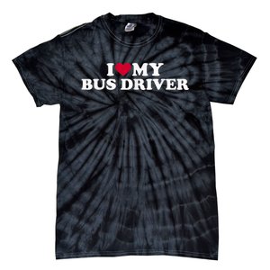 I Love My Bus Driver Tie-Dye T-Shirt