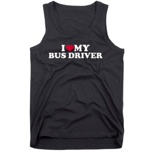 I Love My Bus Driver Tank Top