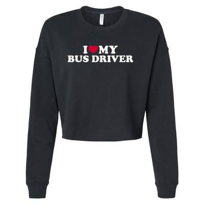 I Love My Bus Driver Cropped Pullover Crew