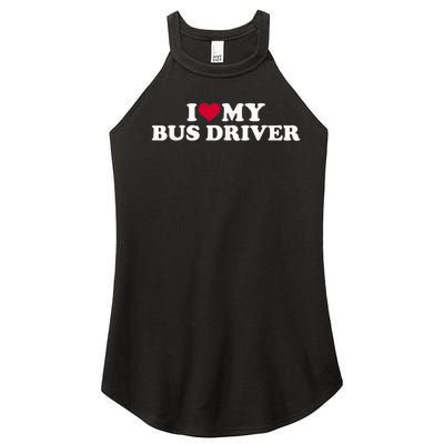 I Love My Bus Driver Women's Perfect Tri Rocker Tank