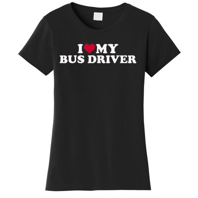 I Love My Bus Driver Women's T-Shirt