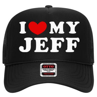 I Love My Jeff High Crown Mesh Back Trucker Hat