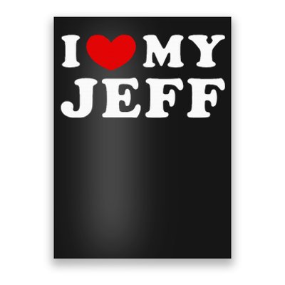 I Love My Jeff Poster