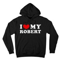 I Love My Robert Hoodie