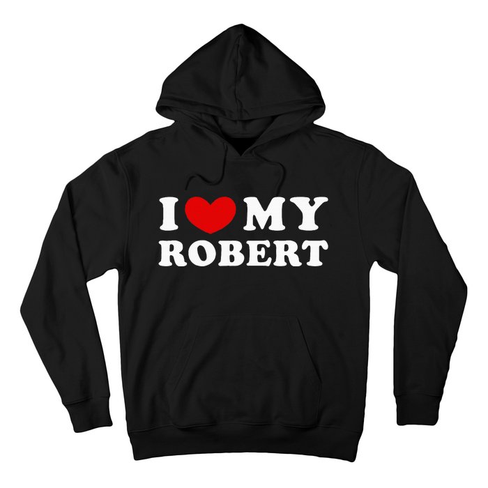 I Love My Robert Hoodie