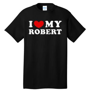 I Love My Robert Tall T-Shirt