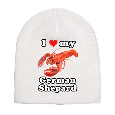 I Love My German Shepard Lobster Short Acrylic Beanie