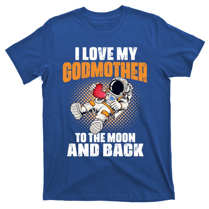 I Love My Godmother To The Moon And Back Mom Mommy Cool Gift T-Shirt