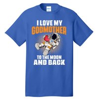 I Love My Godmother To The Moon And Back Mom Mommy Cool Gift Tall T-Shirt