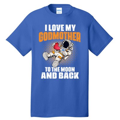 I Love My Godmother To The Moon And Back Mom Mommy Cool Gift Tall T-Shirt