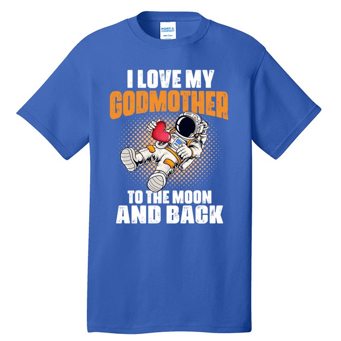 I Love My Godmother To The Moon And Back Mom Mommy Cool Gift Tall T-Shirt