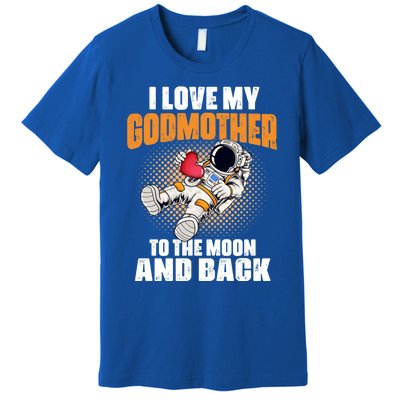 I Love My Godmother To The Moon And Back Mom Mommy Cool Gift Premium T-Shirt