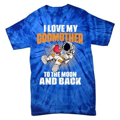 I Love My Godmother To The Moon And Back Mom Mommy Cool Gift Tie-Dye T-Shirt