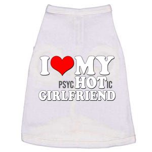 I Love My Psychotic Girlfriend Funny I Heart My Girlfriend Doggie Tank