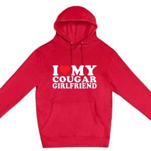 I Love My Cougar Girlfriend I Heart My Cougar Girlfriend Premium Pullover Hoodie