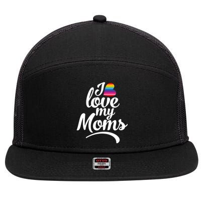 I Love My Moms Gift Lgbtq+ Son Or Daughter Gift I Have 2 Moms! Gift 7 Panel Mesh Trucker Snapback Hat