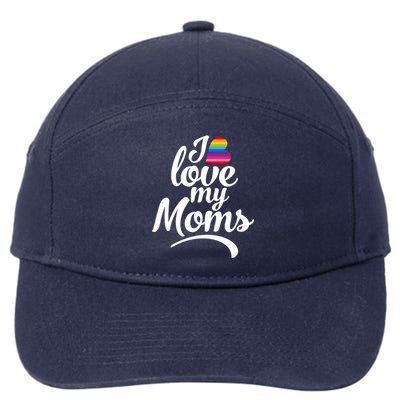 I Love My Moms Gift Lgbtq+ Son Or Daughter Gift I Have 2 Moms! Gift 7-Panel Snapback Hat