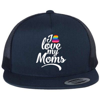 I Love My Moms Gift Lgbtq+ Son Or Daughter Gift I Have 2 Moms! Gift Flat Bill Trucker Hat