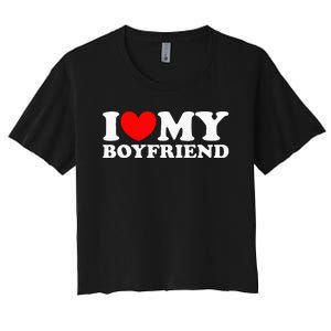 I Love My Boyfriend I Heart My Boyfriend Women's Crop Top Tee