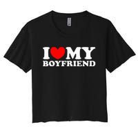 I Love My Boyfriend I Heart My Boyfriend Women's Crop Top Tee