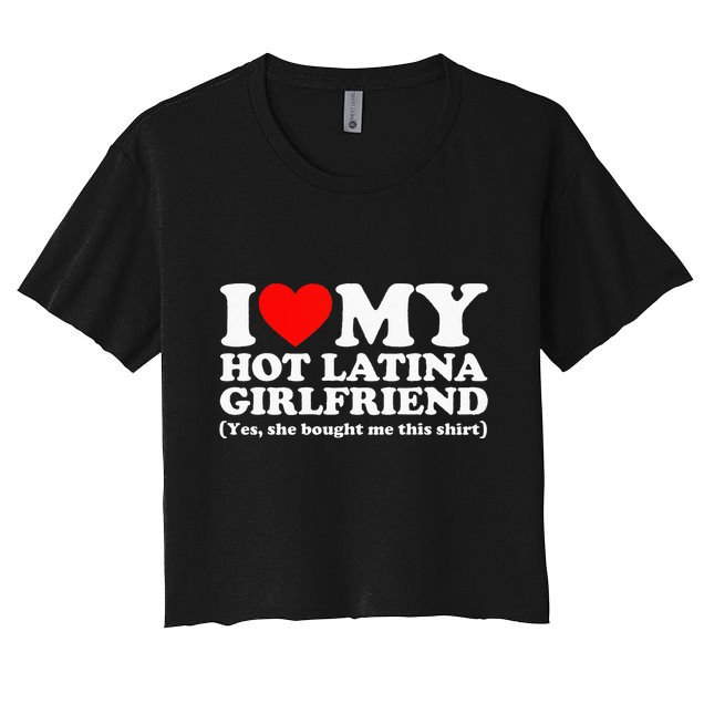 I Love My Hot Latina Girlfriend I Heart My Hot Latina Crop Top