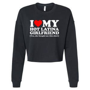 I Love My Hot Latina Girlfriend I Heart My Hot Latina Cropped Pullover Crew