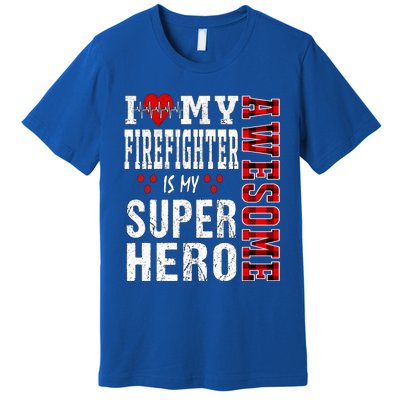 I Love My Awesome Firefighter Is My Superhero Firefighter Gift Premium T-Shirt