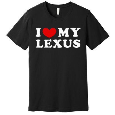 I Love My Lexus Premium T-Shirt