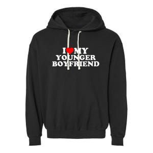 I Love My Younger Boyfriend Garment-Dyed Fleece Hoodie