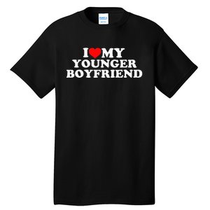 I Love My Younger Boyfriend Tall T-Shirt