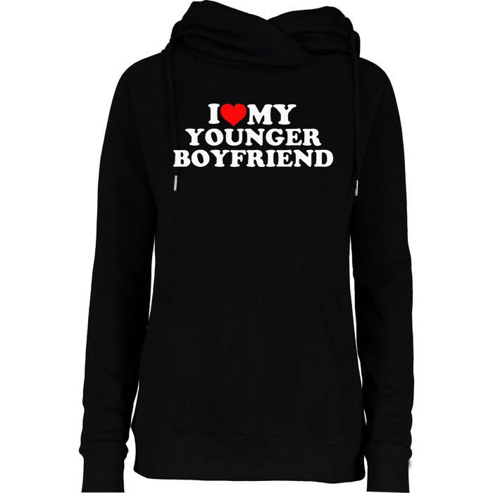 I Love My Younger Boyfriend Womens Funnel Neck Pullover Hood