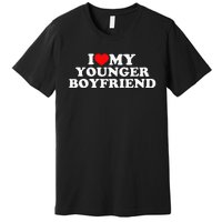 I Love My Younger Boyfriend Premium T-Shirt