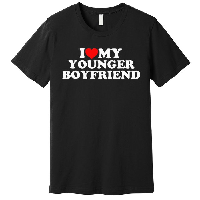 I Love My Younger Boyfriend Premium T-Shirt