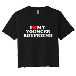 I Love My Younger Boyfriend Women's Crop Top Tee