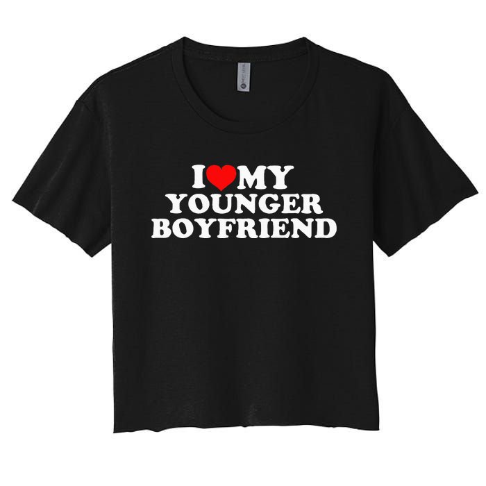 I Love My Younger Boyfriend Women's Crop Top Tee