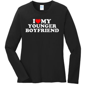 I Love My Younger Boyfriend Ladies Long Sleeve Shirt