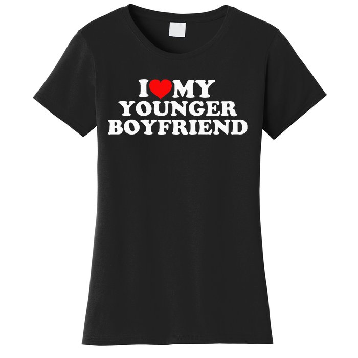 I Love My Younger Boyfriend Women's T-Shirt