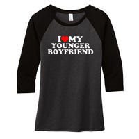 I Love My Younger Boyfriend Women's Tri-Blend 3/4-Sleeve Raglan Shirt