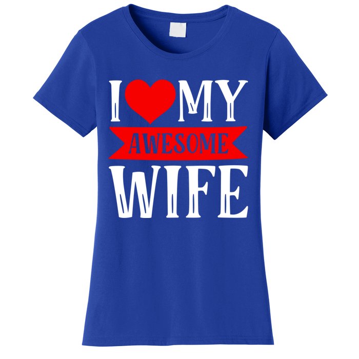 I Love My Awesome Wife Matching Couple Valentine's Day Gift Women's T-Shirt