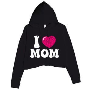 I Love My Mom Valentine's Day Mother's Day For Mother Mommy Gift Crop Fleece Hoodie