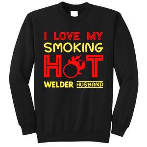 I Love My Smoking Hot Welder Husband Tall Sweatshirt