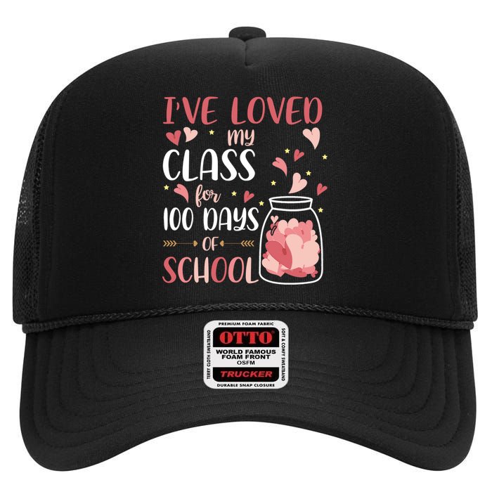 I've Loved My Class For 100 Days Of School Valentines High Crown Mesh Back Trucker Hat