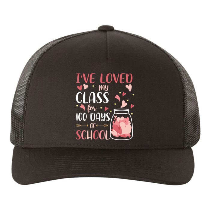 I've Loved My Class For 100 Days Of School Valentines Yupoong Adult 5-Panel Trucker Hat