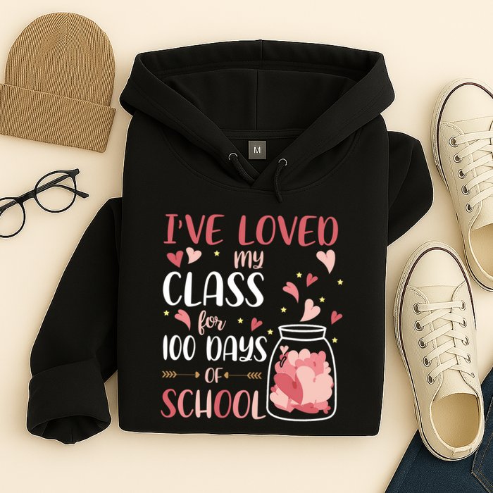 I've Loved My Class For 100 Days Of School Valentines Hoodie