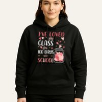 I've Loved My Class For 100 Days Of School Valentines Hoodie