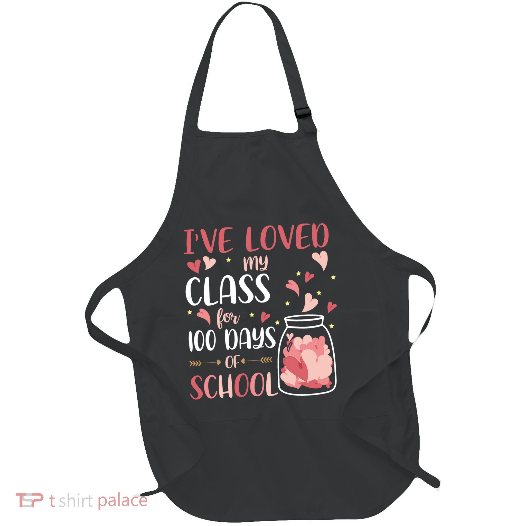 I've Loved My Class For 100 Days Of School Valentines Full-Length Apron With Pockets