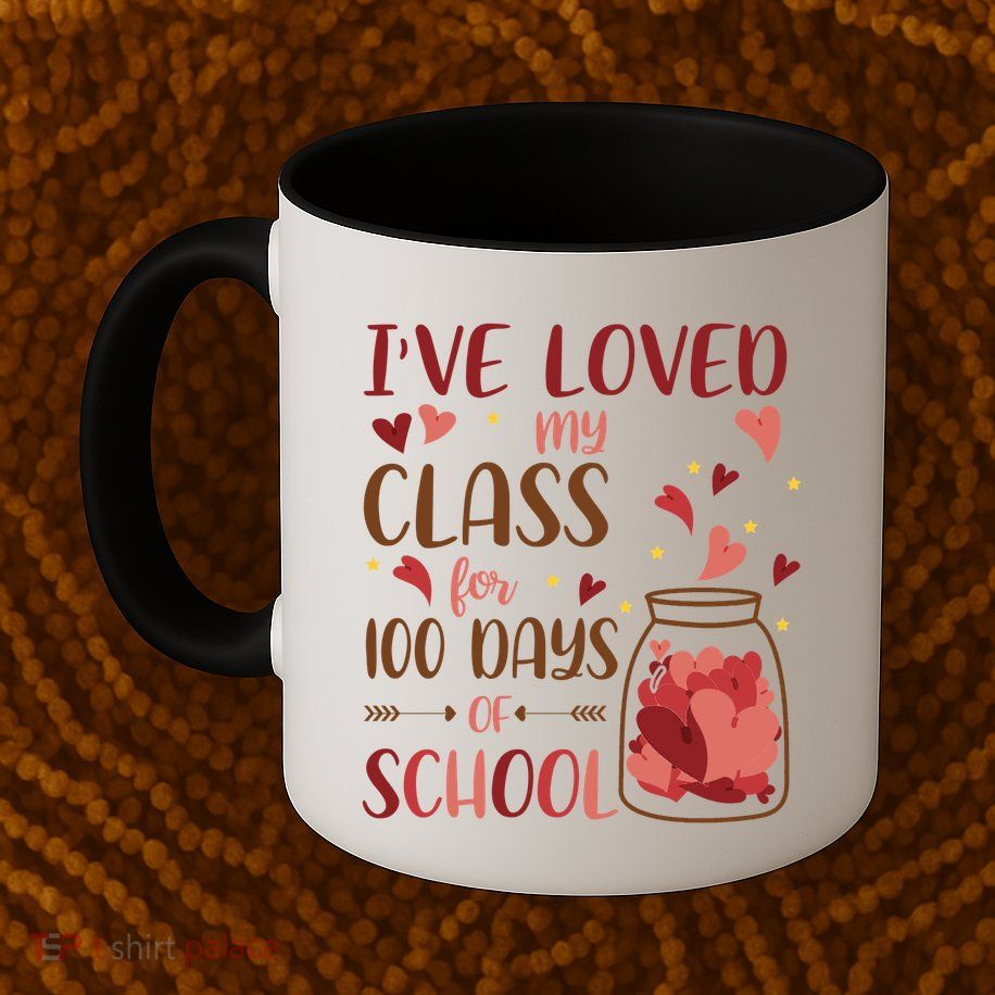 I've Loved My Class For 100 Days Of School Valentines Mug