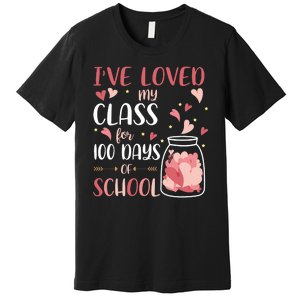 I've Loved My Class For 100 Days Of School Valentines Premium T-Shirt